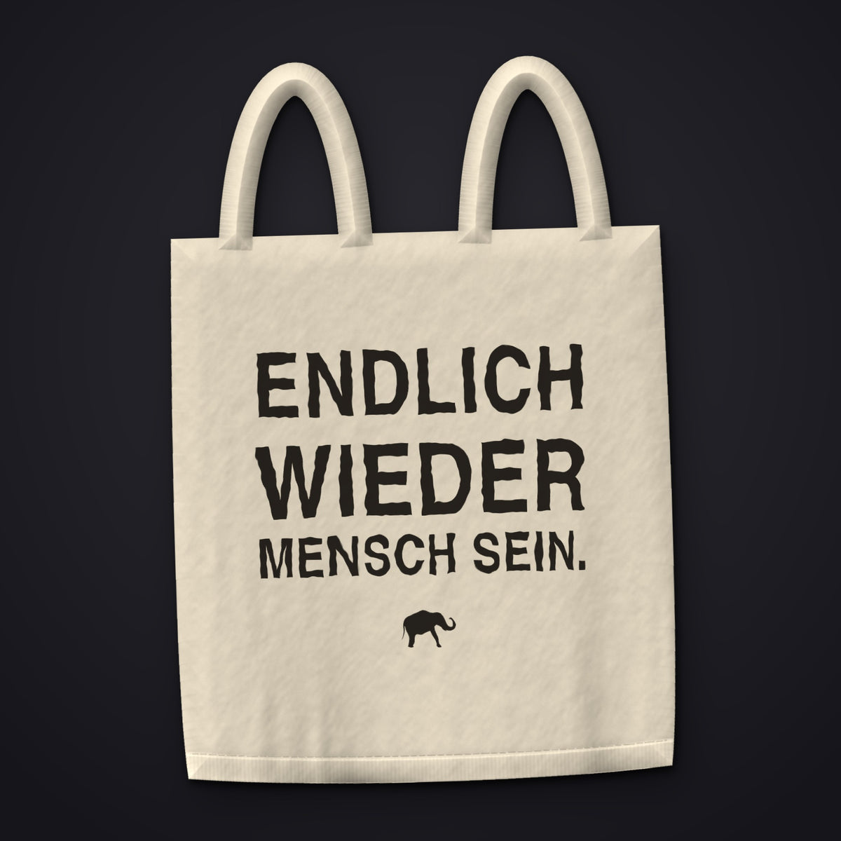 ENDLICH WIEDER MENSCH SEIN — Stofftasche aus Naturbaumwolle, Vorderansicht