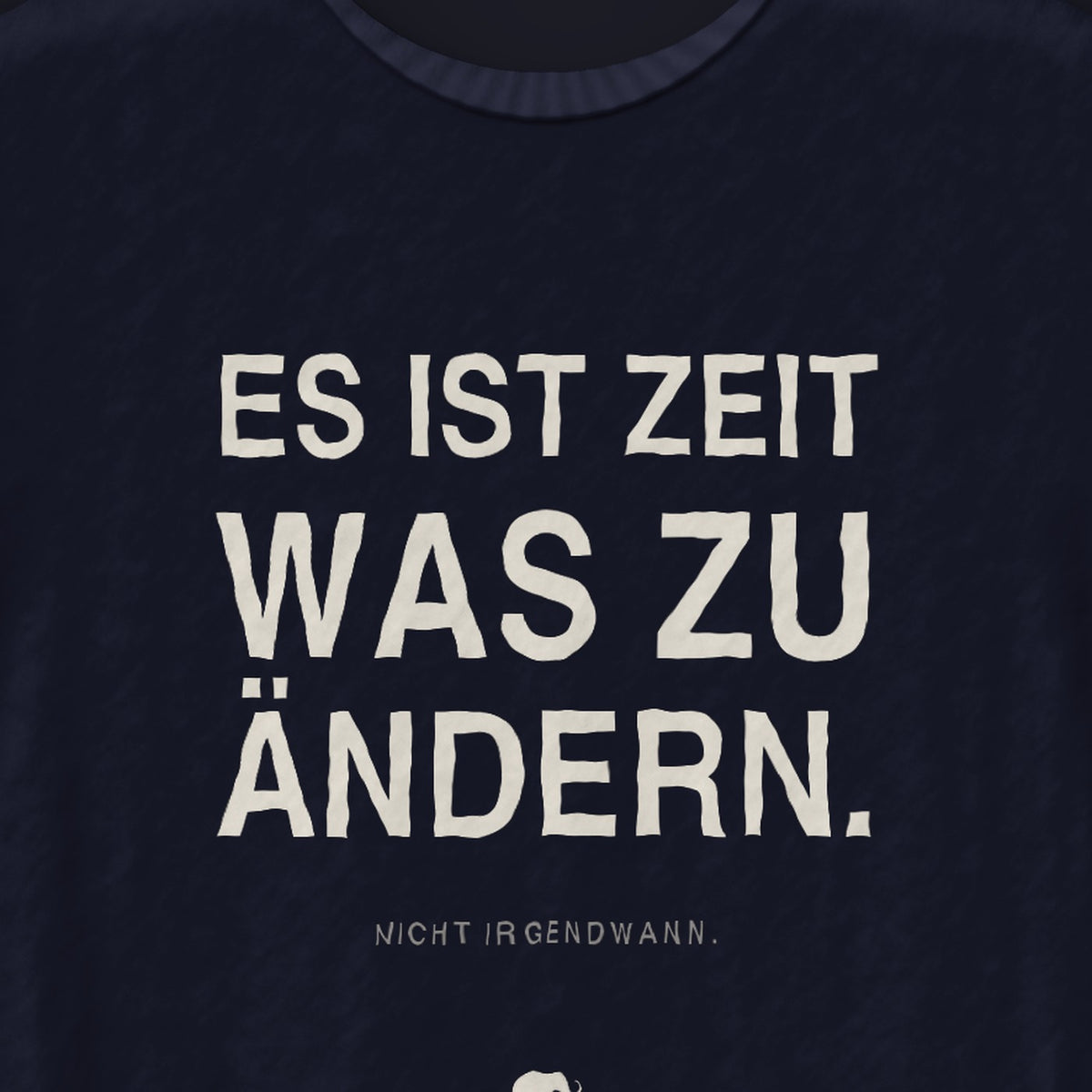 ZEIT WAS ZU ÄNDERN — Nahaufnahme des Drucks auf dem Stoff